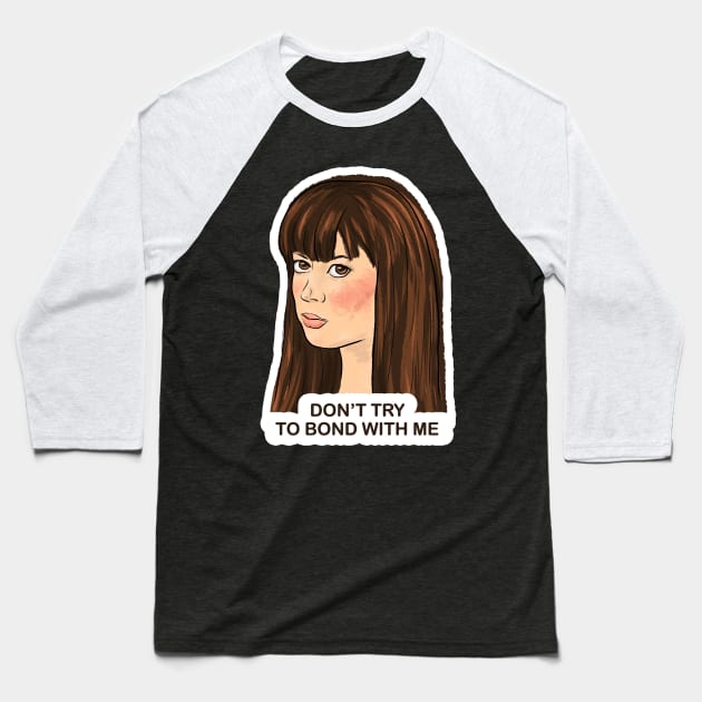 Parks and Rec April Don't Try to Bond with Me Baseball T-Shirt by Donnaistic